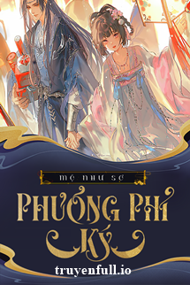 Truyện Phương Phỉ Ký - Mộ Như Sơ