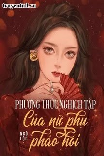 Truyện Phương Thức Nghịch Tập Của Nữ Phụ Pháo Hôi