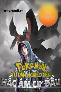 Truyện Pokemon Từ Dân Nghèo Đến Hắc Ám Cự Đầu