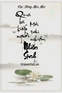 Truyện Qua Ba Kiếp Người Mới Trải Nghiệm Nhân Sinh