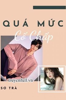 Truyện Quá Mức Cố Chấp