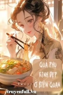 Truyện Quả Phụ Xinh Đẹp Ở Biên Quan