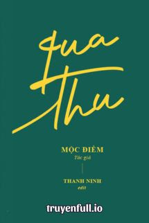 Truyện Qua Thu - Mộc Điềm
