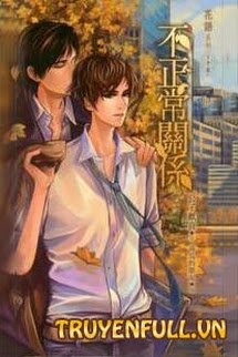 Truyện Quan Hệ Bất Thường (Bất Chính Thường Quan Hệ)