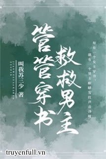 Truyện Quản Quản Xuyên Thư, Cứu Cứu Nam Chủ!