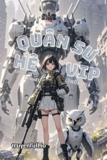 Truyện Quân Sư Hệ VIP - Thối Qua