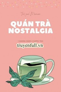 Truyện Quán Trà Nostalgia