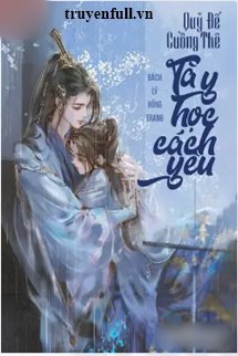 Truyện Quỷ Đế Cuồng Thê Tà Y Học Cách Yêu