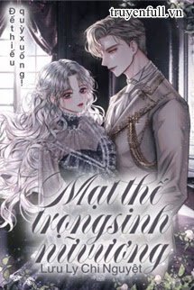 Truyện [Quyển 1][EDIT] Mạt Thế Trọng Sinh Nữ Vương: Đế Thiếu, Quỳ Xuống!