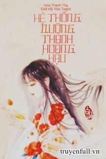 Truyện [Quyển 1] Hệ Thống Dưỡng Thành Hoàng Hậu