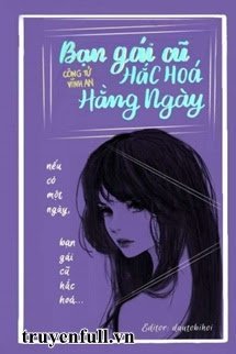 Truyện [Quyển 2] Bạn Gái Cũ Hắc Hoá Hằng Ngày