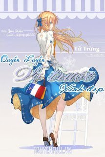 Truyện Quyến Luyến Vợ Trước Xinh Đẹp