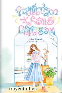 Truyện Quyết Tâm Không Chết Sớm