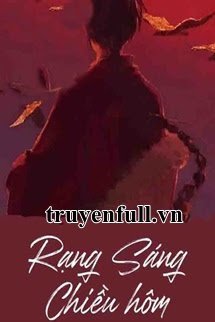 Truyện Rạng Sáng Chiều Hôm