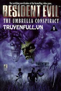 Truyện Resident Evil 1 - Âm Mưu Của Tập Đoàn Umbrella