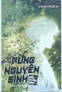 Truyện Rừng Nguyên Sinh Bắc Myanmar - Phiến Quỳ