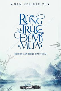 Truyện Rừng Trúc Đêm Mưa - Nam Yên Bắc Vũ