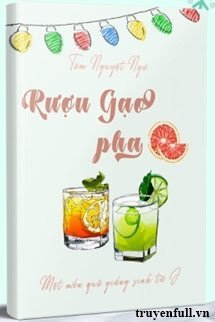 Truyện Rượu Gạo Pha Bưởi