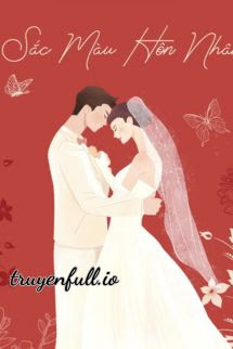 Truyện Sắc Màu Hôn Nhân - A Hoạ