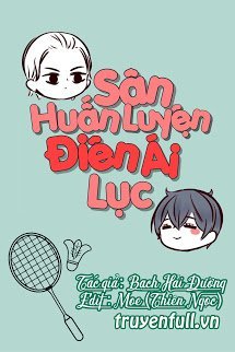 Truyện Sân Huấn Luyện Điên Ái Lục