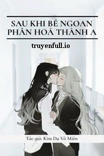 Truyện Sau Khi Bé Ngoan Phân Hóa Thành A
