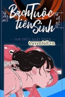 Truyện Sau Khi Bị Bạch Tuộc Tiên Sinh Mang Đi