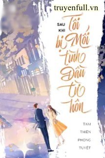 Truyện Sau Khi Bị Mối Tình Đầu Từ Hôn
