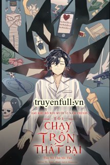 Truyện Sau Khi Bỏ Rơi Mười Vị Nam Chính, Tôi Chạy Trốn Thất Bại