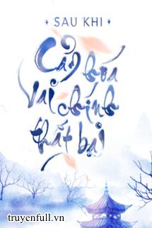 Truyện Sau Khi Cảm Hoá Vai Chính Thất Bại