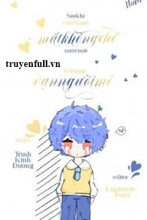 Truyện Sau Khi Cậu Chủ Giả Mất Khống Chế Nước Mắt Trở Thành Vạn Người Mê