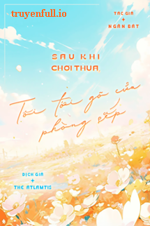 Truyện Sau Khi Chơi Thua, Tôi Tới Gõ Cửa Phòng Sếp