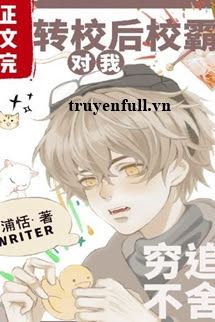 Truyện Sau Khi Chuyển Trường Trùm Trường Theo Đuổi Tui Không Tha