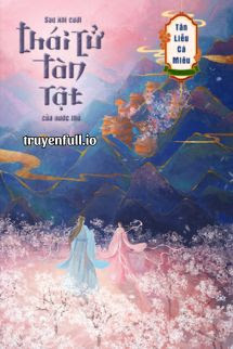 Truyện Sau Khi Cưới Thái Tử Tàn Tật Của Nước Thù