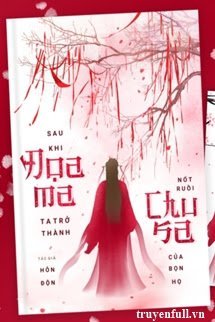 Truyện Sau Khi Đọa Ma, Ta Trở Thành Nốt Ruồi Chu Sa Của Bọn Họ