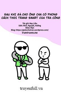 Truyện Sau Khi Gả Cho Ông Cha Có Phong Cách Thời Trang Smart Của Tra Công