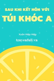 Truyện Sau Khi Kết Hôn Với Túi Khóc A