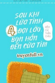 Truyện Sau Khi Lừa Tình 4 Đại Lão, Bọn Hắn Đến Cửa Tìm