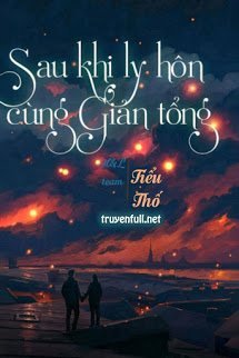 Truyện Sau Khi Ly Hôn Cùng Giản Tổng