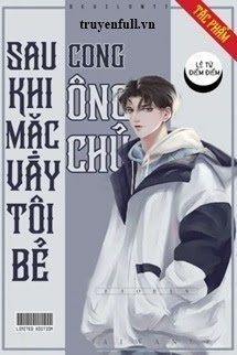 Truyện Sau Khi Mặc Váy Tôi Bẻ Cong Ông Chủ