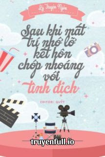 Truyện Sau Khi Mất Trí Nhớ Lỡ Kết Hôn Chớp Nhoáng Với Tình Địch