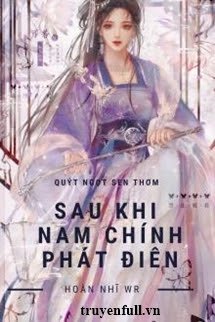 Truyện Sau Khi Nam Chính Phát Điên