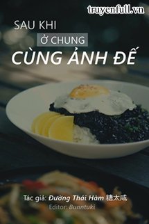 Truyện Sau Khi Ở Chung Cùng Ảnh Đế