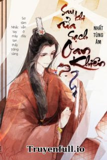 Truyện Sau Khi Rửa Sạch Oan Khiên