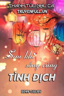 Truyện Sau Khi Sống Cùng Tình Địch