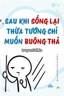 Truyện Sau Khi Sống Lại, Thừa Tướng Chỉ Muốn Buông Thả