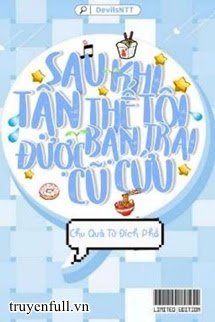 Truyện Sau Khi Tận Thế Tôi Được Bạn Trai Cũ Cứu