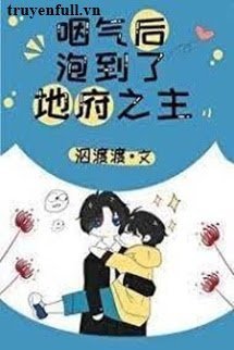 Truyện Sau Khi Tèo, Tôi Ôm Được Chúa Tể Địa Ngục