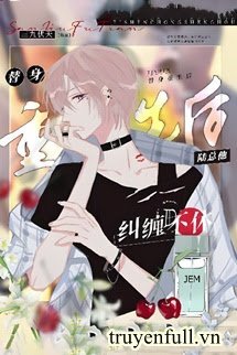 Truyện Sau Khi Thế Thân Trọng Sinh Lục Tổng Dây Dưa Không Ngừng