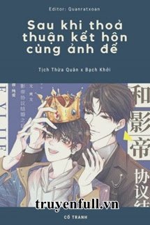 Truyện Sau Khi Thoả Thuận Kết Hôn Cùng Ảnh Đế