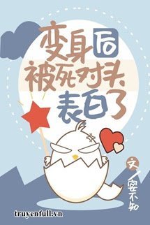 Truyện Sau Khi Tôi Biến Thân Đối Thủ Một Mất Một Còn Càng Ngày Càng Kì Lạ